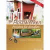 HolzWerken - Projekte für draußen